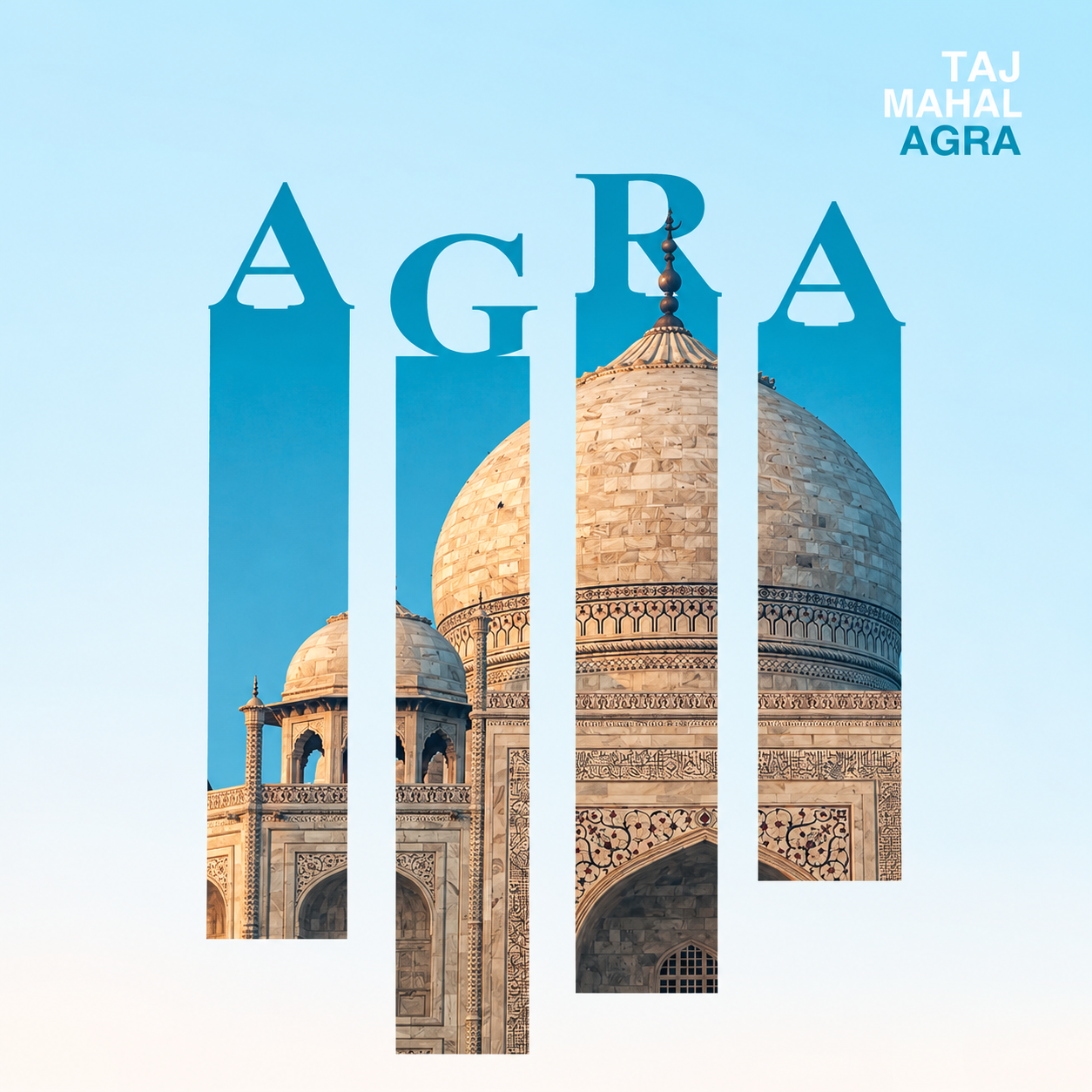 Taj Mahal architectural details framed inside four tall letters spelling Agra on a pale blue background.